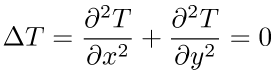 \Delta T = \frac{\partial^2T}{\partial x^2}+ \frac{\partial ^2T}{\partial y^2} = 0