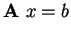 $\displaystyle \mathbf{A} x = b$