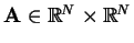 $ \mathbf{A} \in \mathbb{R}^{N}\times\mathbb{R}^N$