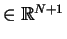 $ \in \mathbb{R}^{N+1}$